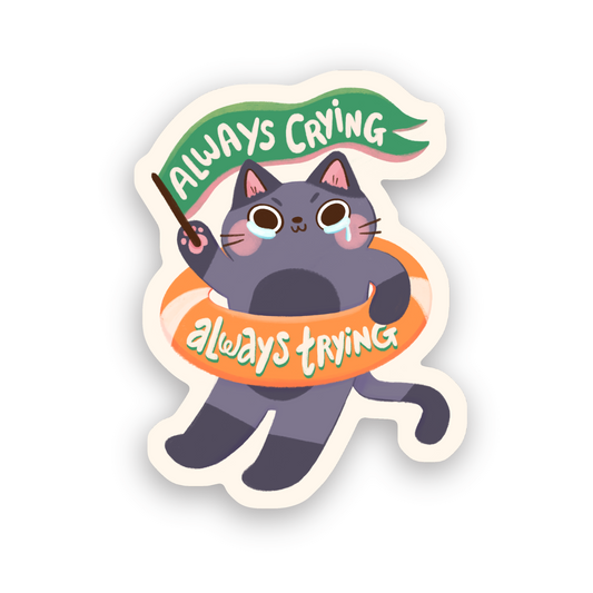 Always Crying Always Trying (ver. 2) | Sticker